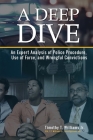 A Deep Dive: An Expert Analysis of Police Procedure, Use of Force, and Wrongful Convictions By Timothy T. Williams Jr Cover Image