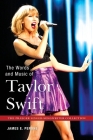 The Words and Music of Taylor Swift (Praeger Singer-Songwriter Collection) By James Perone Cover Image