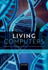 Living Computers: Replicators, Information Processing, and the Evolution of Life By Alvis Brazma Cover Image