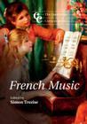 The Cambridge Companion to French Music (Cambridge Companions to Music) By Simon Trezise (Editor) Cover Image
