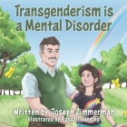 Transgenderism is a Mental Disorder By Joseph Zimmerman, Russell Gunning (Illustrator) Cover Image