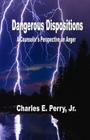 Dangerous Dispositions: A Counselor's Perspective on Anger By Charles E. Perry Jr Cover Image