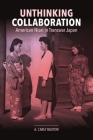 Unthinking Collaboration: American Nisei in Transwar Japan Cover Image