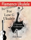 Flamenco Ukulele: Sevillanas Ultimate Collection By Dave Brown Cover Image