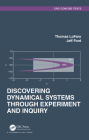 Discovering Dynamical Systems Through Experiment and Inquiry (Textbooks in Mathematics) Cover Image