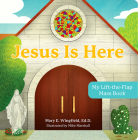 Jesus Is Here: My Lift-The-Flap Mass Book Cover Image