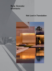 Rene Gonzalez Architects: Not Lost in Translation By Rene Gonzalez, Beth Dunlop, Caroline Roux, Tod Williams Cover Image