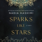 Sparks Like Stars Lib/E By Nadia Hashimi, Mozhan Marnò (Read by) Cover Image