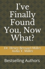 I've Finally Found You, Now What? By India Miller, Henry Bernard Miller Cover Image