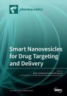 Smart Nanovesicles for Drug Targeting and Delivery By Maria Carafa (Guest Editor), Carlotta Marianecci (Guest Editor) Cover Image