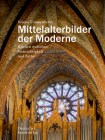 Mittelalterbilder Der Moderne: Kirchen Zwischen Steinsichtigkeit Und Farbe Cover Image