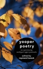 Yooper Poetry: On Experiencing Michigan's Upper Peninsula By Raymond Luczak (Editor) Cover Image