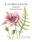 A Florilegium: Sheffield's Hidden Garden By Florilegium Society at Sheffie Gardens, Valerie Oxley Cover Image