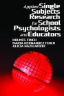 Applied Single Subjects Research for School Psychologists and Educators By Holmes Finch, Maria Hernandez Finch, Alicia Hazelwood Cover Image
