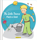 The Little Prince Plants a Seed By Corinne Delporte (Text by (Art/Photo Books)), Antoine de Saint-Exupéry (Illustrator), Carine Laforest (Translator) Cover Image