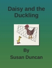 Daisy and the Duckling By Susan Duncan Cover Image