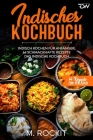 Indisches Kochbuch, Indisch kochen für Anfänger, 66 schmackhafte Rezepte: Das indische Kochbuch By M. Rockit Cover Image