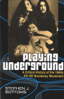 Playing Underground: A Critical History of the 1960s Off-Off-Broadway Movement (Theater: Theory/Text/Performance) By Stephen J. Scott-Bottoms Cover Image