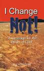 I Change Not: A Message for the Family of God Cover Image