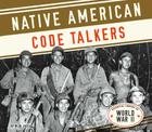 Native American Code Talkers (Essential Library of World War II) Cover Image