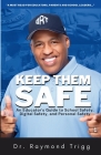Keep Them Safe: An Educator's Guide to School Safety, Digital Safety, and Personal Safety Cover Image