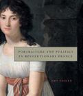 Portraiture and Politics in Revolutionary France By Amy Freund Cover Image