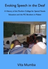 Evoking Speech in the Deaf: A History of the Montfort College for Special Needs Education and the FIC Brothers in Malawi Cover Image