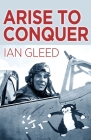 Arise to Conquer By Ian Gleed, John Strachey (Foreword by) Cover Image