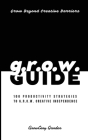 Grow Beyond Creative Barriers G.R.O.W. Guide: 100 Productivity Strategies to G.R.O.W. Creative Independence Cover Image