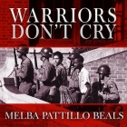Warriors Don't Cry: A Searing Memoir of the Battle to Integrate Little Rock's Central High By Melba Pattillo Beals, Lisa Reneé Pitts (Read by) Cover Image