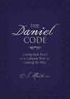 The Daniel Code: Living Out Truth in a Culture That Is Losing Its Way By O. S. Hawkins Cover Image