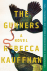 The Gunners: A Novel By Rebecca Kauffman Cover Image