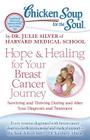Chicken Soup for the Soul: Hope & Healing for Your Breast Cancer Journey: Surviving and Thriving During and After Your Diagnosis and Treatment By Dr. Julie Silver Cover Image
