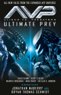 Aliens vs. Predators - Ultimate Prey By Bryan Thomas Schmidt (Editor), Jonathan Maberry (Editor), Louis Ozawa, Scott Sigler, Maurice Broaddus Cover Image