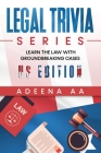 Legal Trivia Series: Learn the Law with Groundbreaking Cases - US Edition By Adeena Aa Cover Image