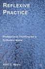 Reflexive Practice: Professional Thinking for a Turbulent World By K. Myers Cover Image