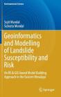 Geoinformatics and Modelling of Landslide Susceptibility and Risk: An RS & Gis-Based Model Building Approach in the Eastern Himalaya By Sujit Mandal, Subrata Mondal Cover Image