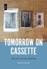 Tomorrow on Cassette: Tape Jams in the New Media Age Cover Image