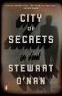 City of Secrets: A Novel By Stewart O'Nan Cover Image