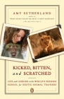 Kicked, Bitten, and Scratched: Life and Lessons at the World's Premier School for Exotic Animal Trainers Cover Image