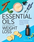 Essential Oils for Promoting Weight Loss: Speed Metabolism, Manage Cravings, and Boost Energy Naturally By Samantha Boerner Cover Image