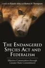 The Endangered Species ACT and Federalism: Effective Conservation Through Greater State Commitment By Kaush Arha (Editor), Barton H. Thompson Jr (Editor) Cover Image