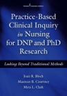 Practice-Based Clinical Inquiry in Nursing: Looking Beyond Traditional Methods for PhD and DNP Research Cover Image