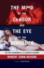 The Mind of the Censor and the Eye of the Beholder By Robert Corn-Revere Cover Image