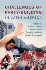 Challenges of Party-Building in Latin America Cover Image