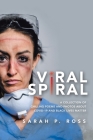 Viral Spiral: A collection of chilling poems and Black and White photos about Covid-19 and Black Lives Matter By Sarah P. Ross Cover Image
