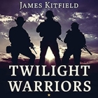 Twilight Warriors Lib/E: The Soldiers, Spies, and Special Agents Who Are Revolutionizing the American Way of War By James Kitfield, Tom Perkins (Read by) Cover Image