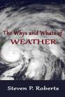 The Whys and Whats of Weather By Steven P. Roberts Cover Image