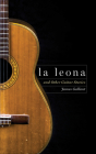 La Leona and Other Guitar Stories By James Gallant Cover Image