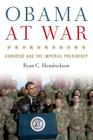 Obama at War: Congress and the Imperial Presidency (Studies in Conflict) Cover Image